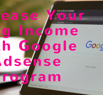 Increase Your Blog Income with Google Adsense Program